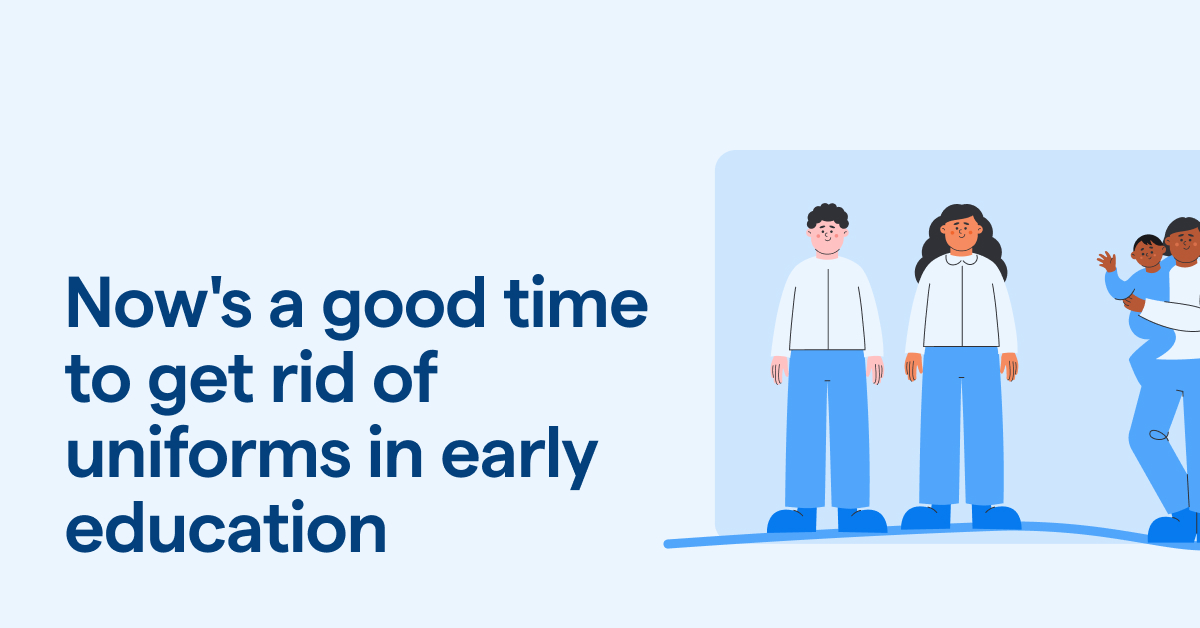 It's time to get rid of uniforms in early education Famly